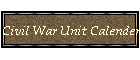 Civil War Unit Calender